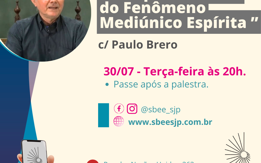 Palestra Espírita 30/07/24 “Pesquisa Prática do Fenômeno Mediúnico Espírita”